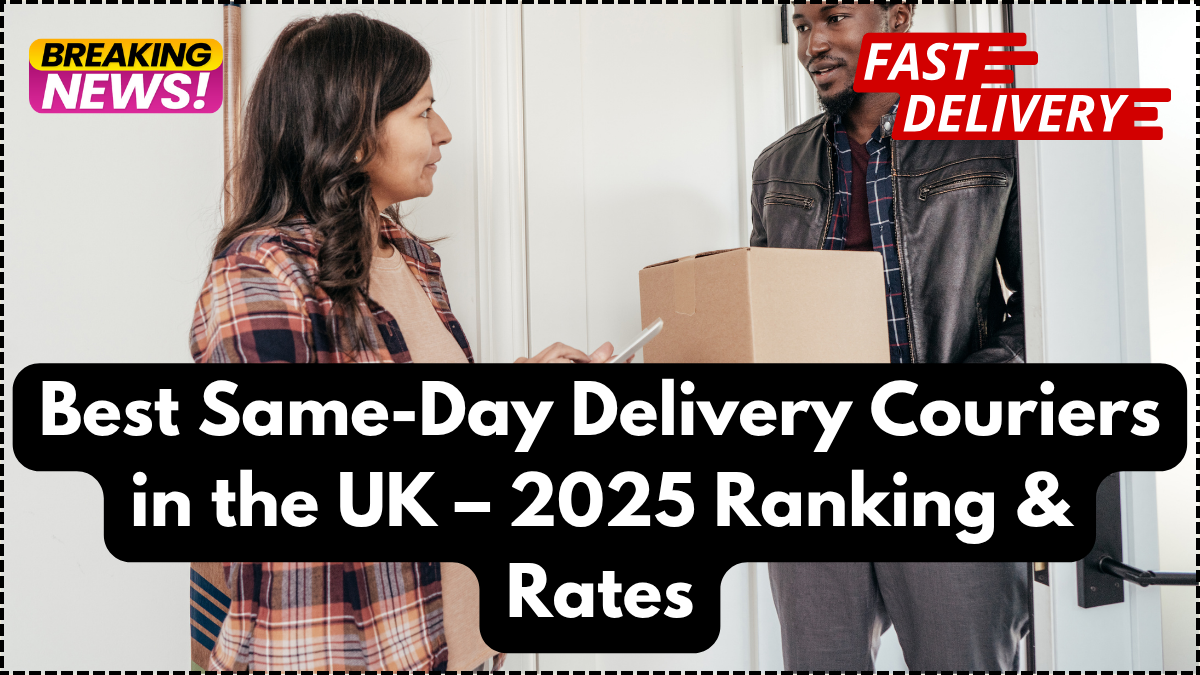 Best Same-Day Delivery Couriers in the UK – 2025 Ranking & Rates