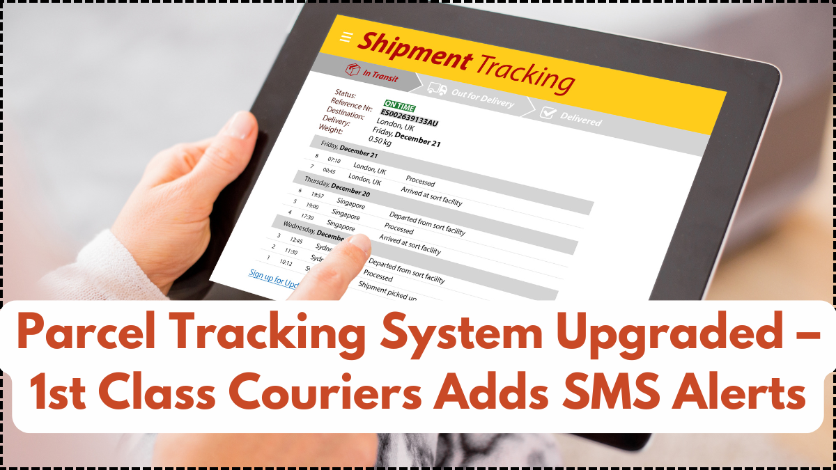 Parcel Tracking System Upgraded – 1st Class Couriers Adds SMS Alerts