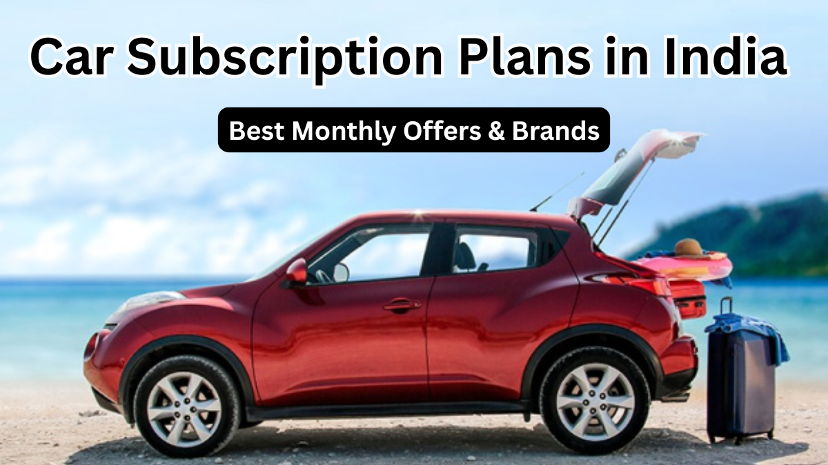Car Subscription Plans in India 2025 – Best Monthly Offers & Brands