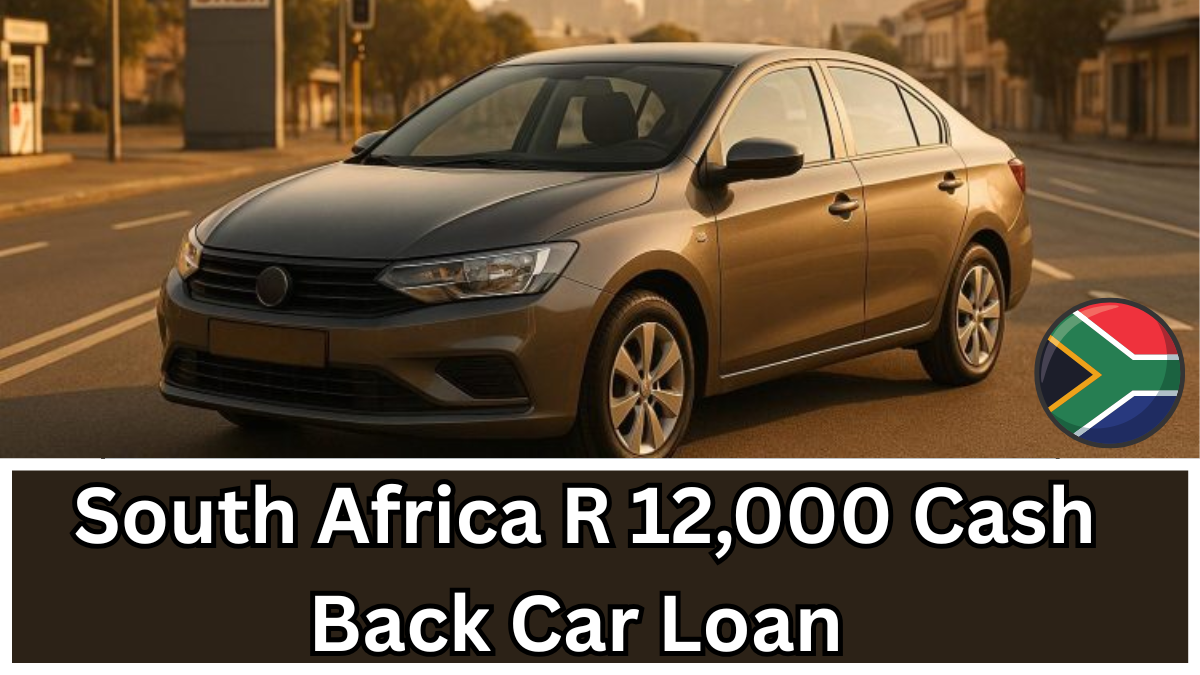 South Africa R12,000 Cash Back Car Loan Offers June 2025