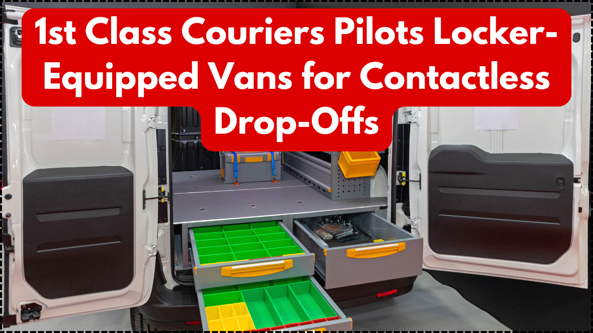 1st Class Couriers Pilots Locker-Equipped Vans for Contactless Drop-Offs