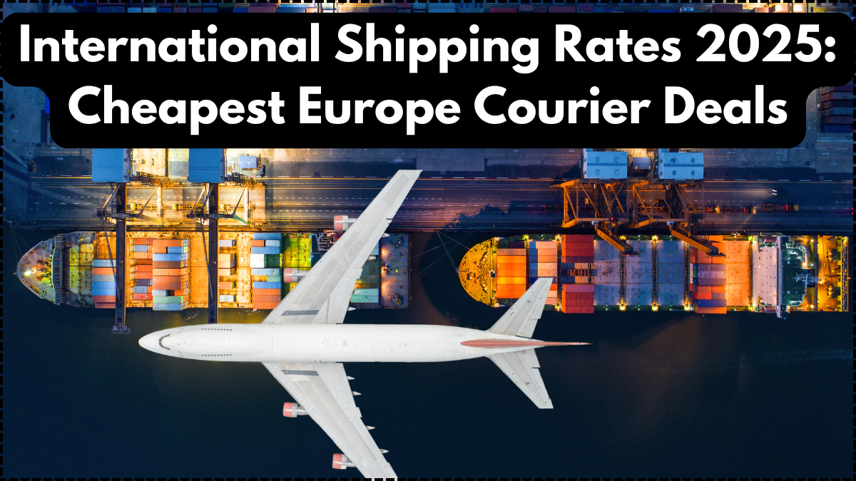 International Shipping Rates 2025: Cheapest Europe Courier Deals