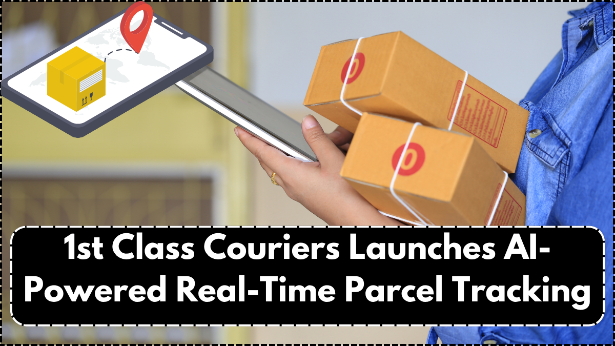 1st Class Couriers Launches AI-Powered Real-Time Parcel Tracking