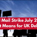 Royal Mail Strike July 2025 – What It Means for UK Deliveries