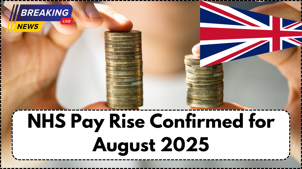NHS Pay Rise Confirmed for August 2025 – Updated Salary Band Details