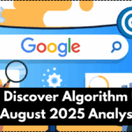 Google Discover Algorithm Update – August 2025 Analysis