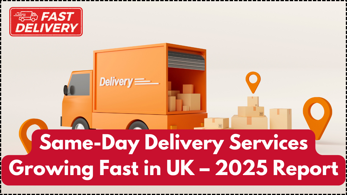 Same-Day Delivery Services Growing Fast in UK – 2025 Report