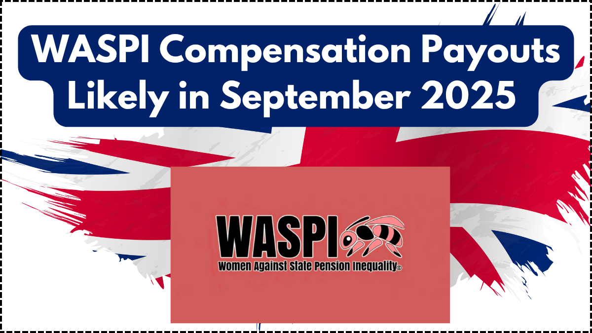 WASPI Compensation Payouts Likely in September 2025 – What You Need to Know