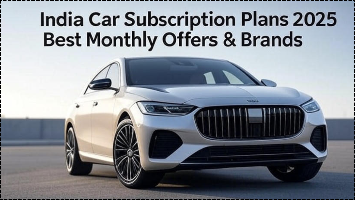 India Car Subscription Plans 2025 – Best Monthly Offers & Brands