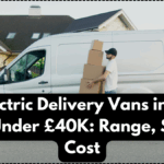 Best Electric Delivery Vans in the UK 2025 Under £40K: Range, Specs & Cost