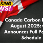 Canada Carbon Rebate August 2025: CRA Announces Full Payment Schedule