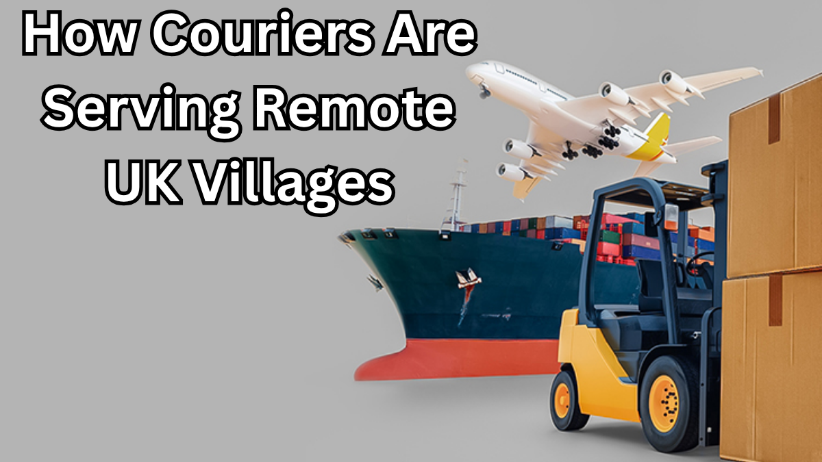 How Couriers Are Serving Remote UK Villages – 2025 Logistics Update