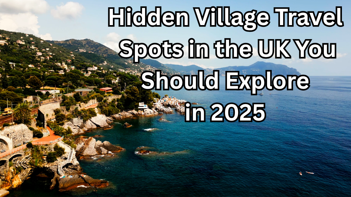 Hidden Village Travel Spots in the UK You Should Explore in 2025