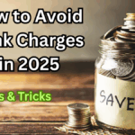 How to Avoid Bank Charges in 2025 – Tips & Tricks