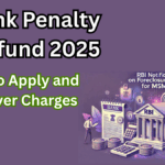 Bank Penalty Refund 2025 – How to Apply and Recover Charges