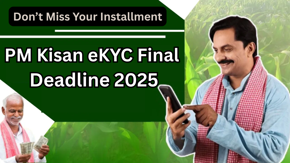 PM Kisan eKYC Final Deadline 2025 – Don’t Miss Your Installment