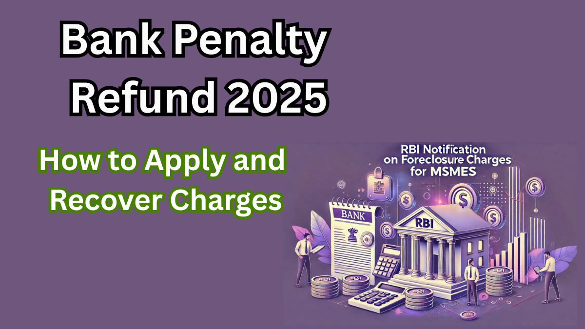 Bank Penalty Refund 2025 – How to Apply and Recover Charges