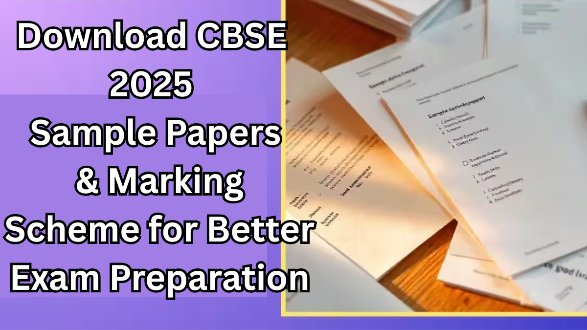 Download CBSE 2025 Sample Papers & Marking Scheme for Better Exam Preparation