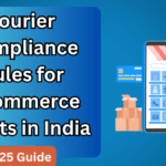 Courier Compliance Rules for E‑Commerce Exports in India – 2025 Guide