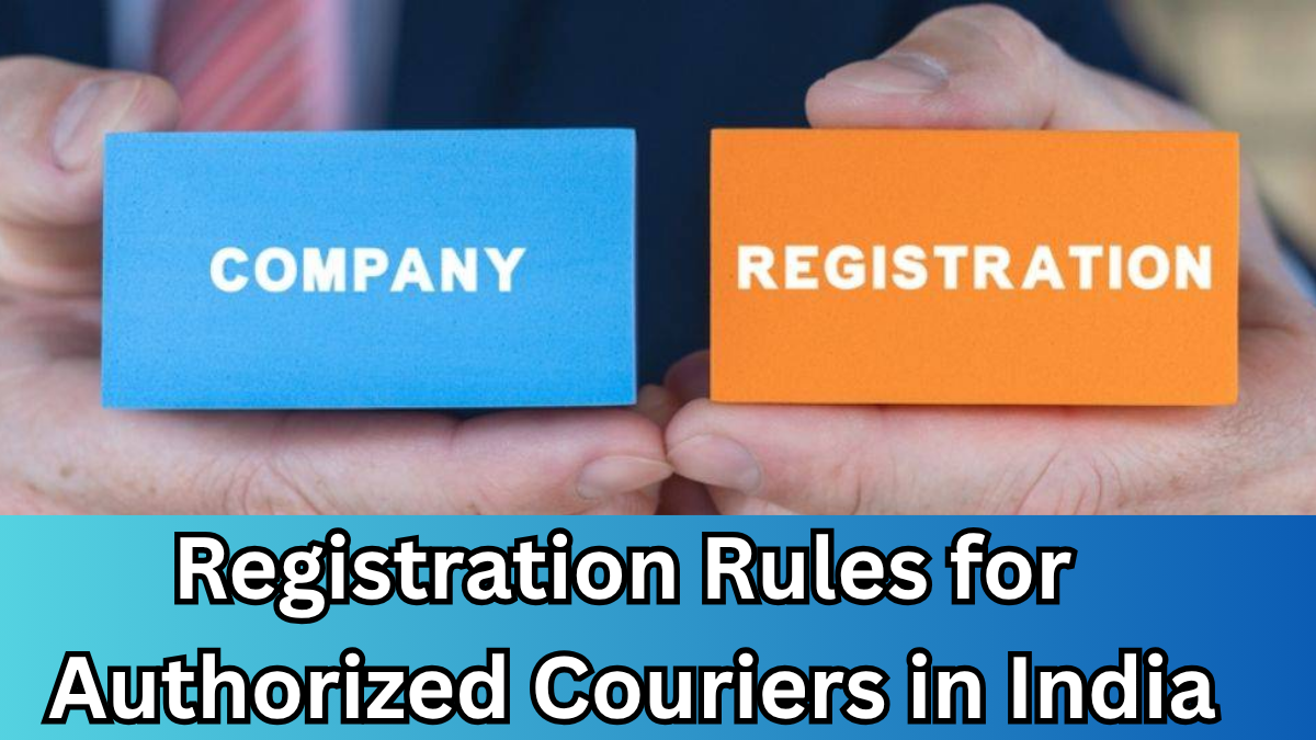 Registration Rules for Authorized Couriers in India – Full 2025 Overview