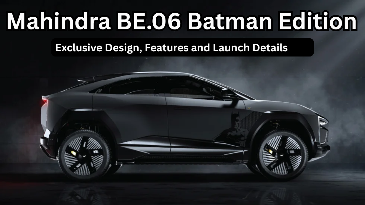 Mahindra BE.06 Batman Edition – Exclusive Design, Features, and Launch Details