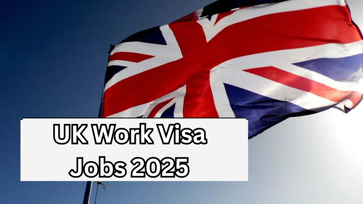 UK Work Visa Jobs 2025 – Companies Offering Sponsorships and How to Apply