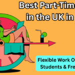 Best Part-Time Jobs in the UK in 2025 – Flexible Work Options for Students & Freelancers