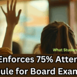 CBSE Enforces 75% Attendance Rule for Board Exams – What Students Must Know