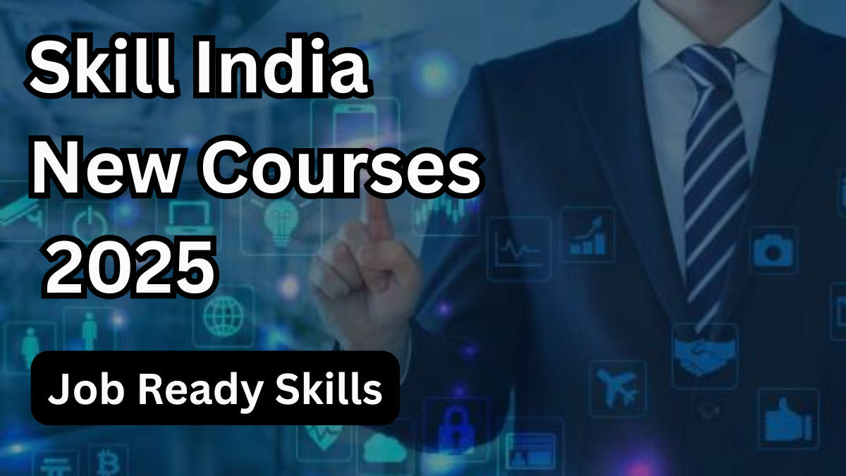 Skill India New Courses 2025 – Job Ready Skills