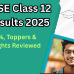 CBSE Class 12 Results 2025: Pass %, Toppers & Highlights Reviewed