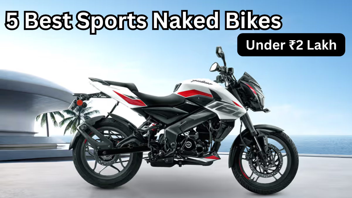 5 Best Sports Naked Bikes Under ₹2 Lakh in 2025 – Performance & Features