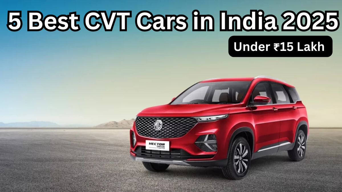 5 Best CVT Cars in India 2025 Under ₹15 Lakh – Smooth & Efficient Rides