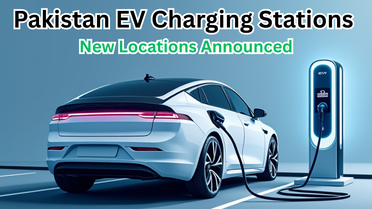 Pakistan EV Charging Stations 2025 – New Locations Announced