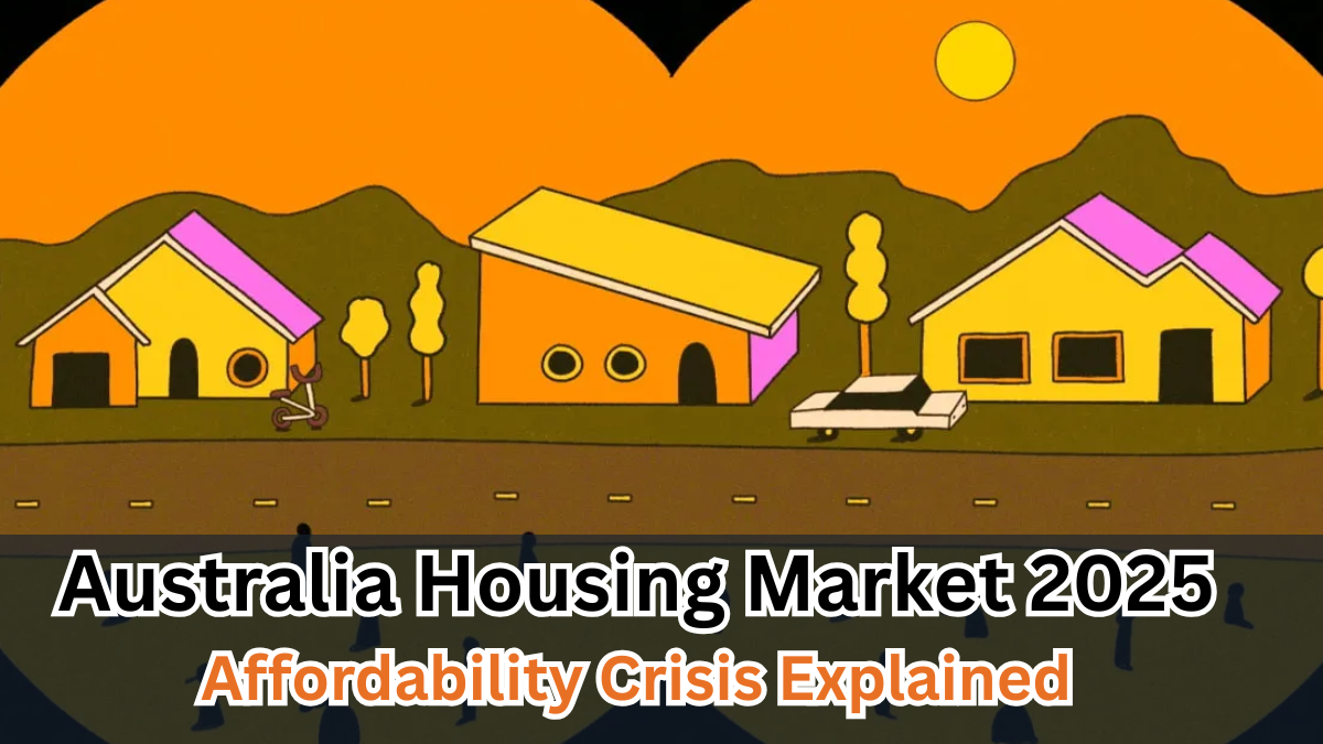 Australia Housing Market 2025 – Affordability Crisis Explained