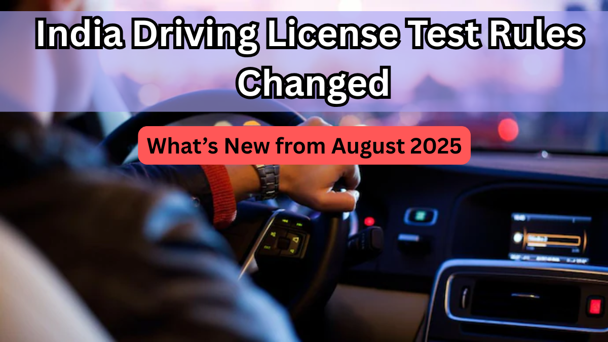 India Driving License Test Rules Changed – What’s New from August 2025