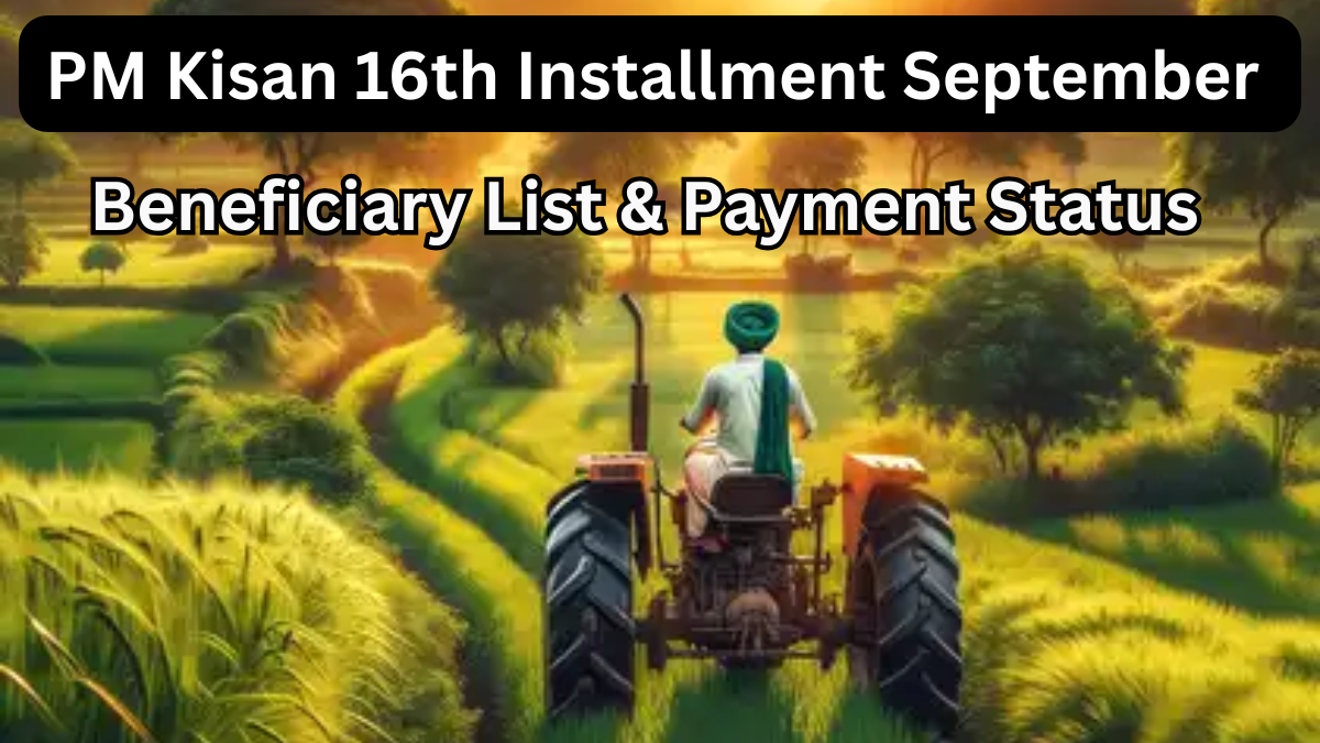PM Kisan 16th Installment September 2025 – Beneficiary List & Payment Status