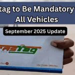 Fastag to Be Mandatory for All Vehicles – September 2025 Update