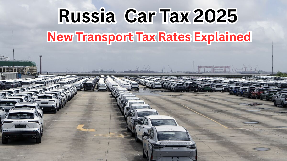 Russia Car Tax 2025 – New Transport Tax Rates Explained