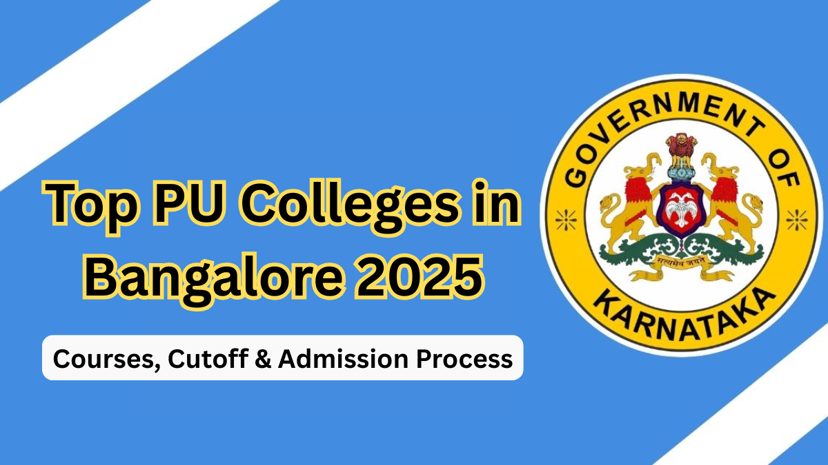 Top PU Colleges in Bangalore 2025 – Courses, Cutoff & Admission Process