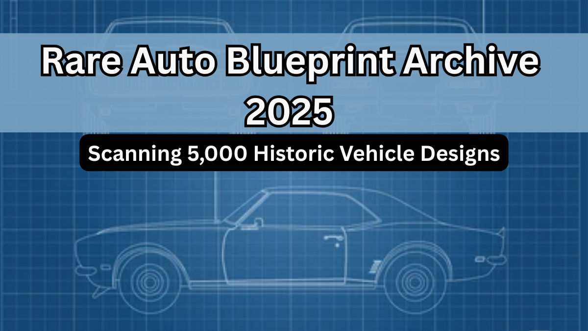Rare Auto Blueprint Archive 2025 – Scanning 5,000 Historic Vehicle Designs