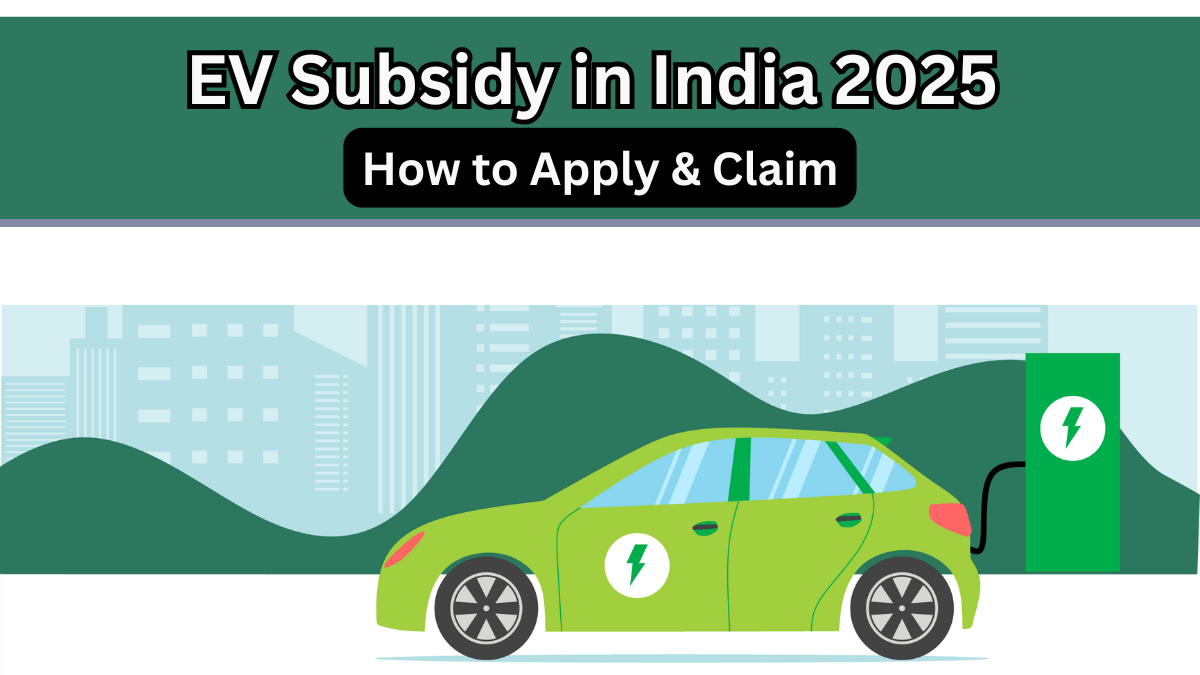 EV Subsidy in India 2025 – How to Apply & Claim