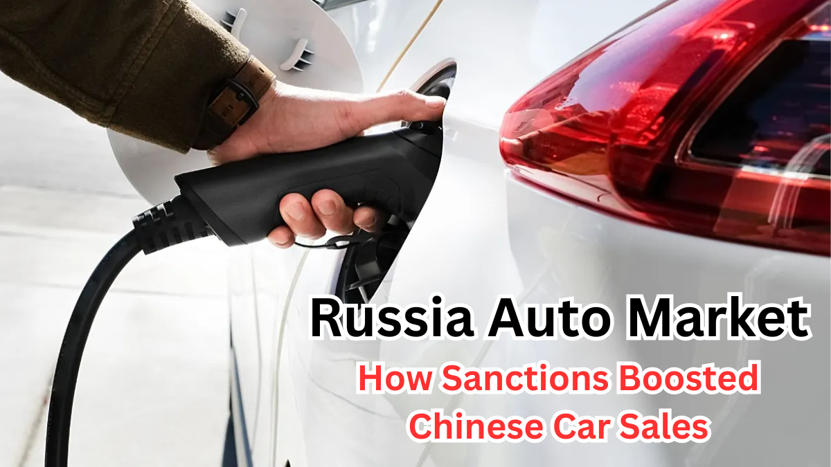 Russia Auto Market 2025 – How Sanctions Boosted Chinese Car Sales