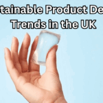 Sustainable Product Design Trends in the UK – 2025 Edition