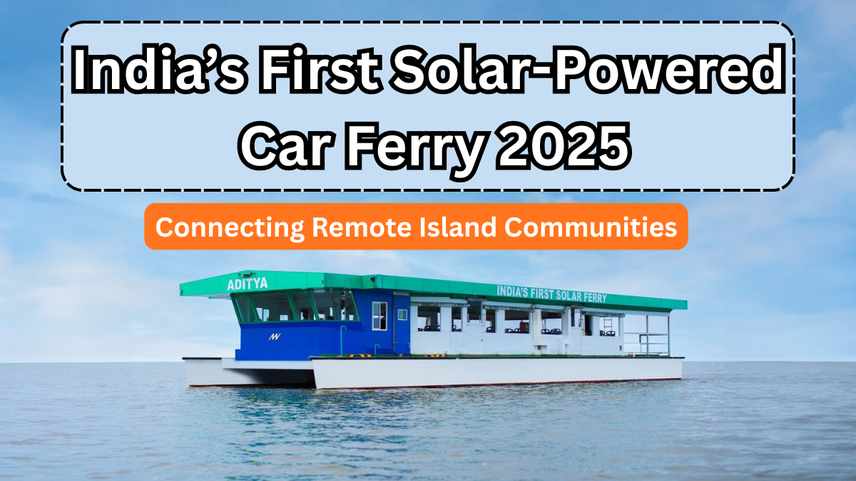 India’s First Solar-Powered Car Ferry 2025 – Connecting Remote Island Communities